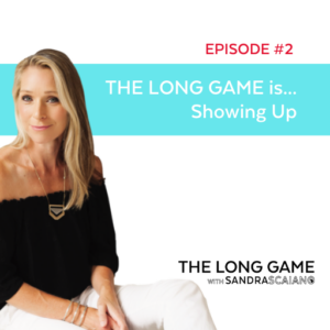 THE LONG GAME Episode 2 Showing Up with Sandra Scaiano