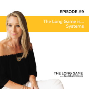 The-LONG-GAME-Episode-9-Systems-with-Sandra-Scaiano