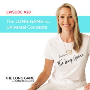 THE LONG GAME Episode 28 Universal Concepts with Sandra Scaiano