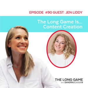THE-LONG-GAME-Podcast-with-Sandra-Scaiano-Content-Creation-with-Jen-Liddy