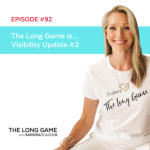 The-LONG-GAME-Episode-92-Visibility-Update-2-with-Sandra-Scaiano