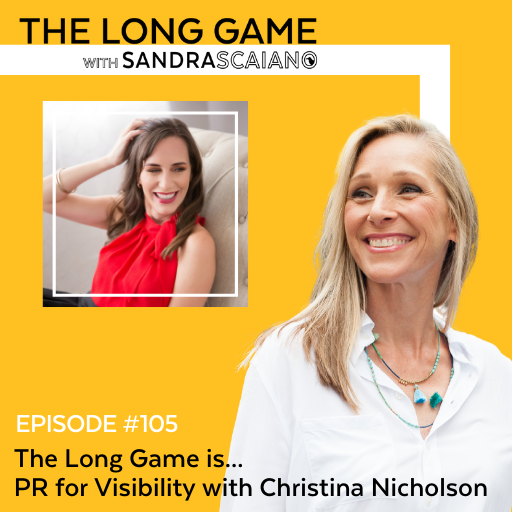 THE-LONG-GAME-Podcast-with-Sandra-Scaiano-PR-for-Visibility-with-Christina-Nicholson