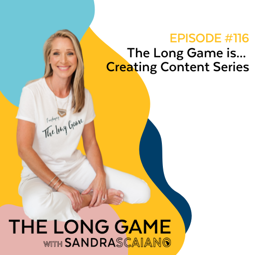 The-LONG-GAME-Episode-116-Creating-Content-Series-with-Sandra-Scaiano