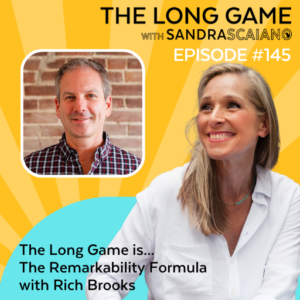 THE-LONG-GAME-Podcast-with-Sandra-Scaiano-The-Remarkability-Formula-with-Rich-Brooks