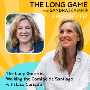 THE-LONG-GAME-Podcast-with-Sandra-Scaiano-Walking-the-Camino-de-Santiago-with-Lisa-Corrado