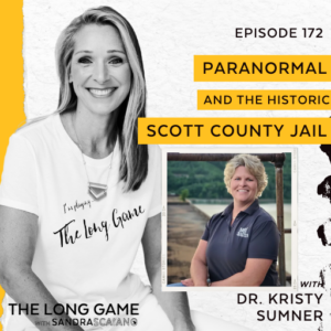 The-Long-Game-Podcast-Epsiode-172-Paranormal-with-Dr.-Kristy-Sumner-and-The-Historic-Scott-County-Jail