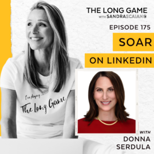 The-Long-Game-Episode-175-SOAR-on-LinkedIn-with-Donna-Serdula