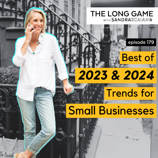 The-Long-Game-Episode-179-Best-of-2023-and-2024-Trends-for-Small-Business