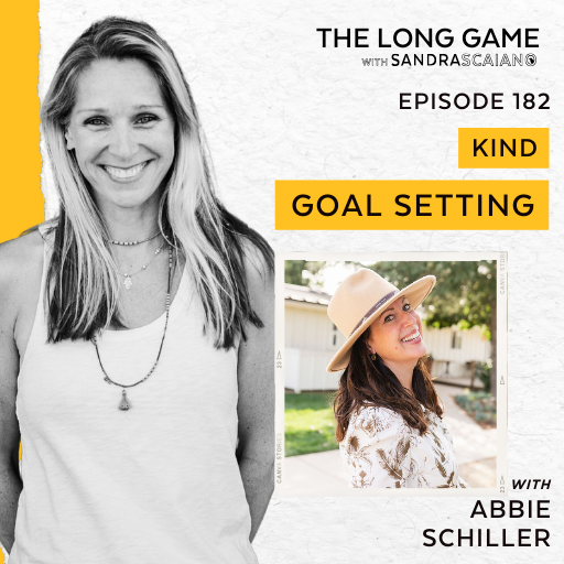The-Long-Game-Episode-182-Kind-Goal-Setting-with-Abbie-Schiller